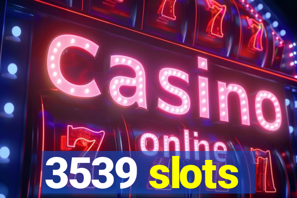 3539 slots