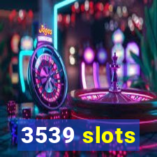 3539 slots