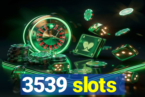 3539 slots