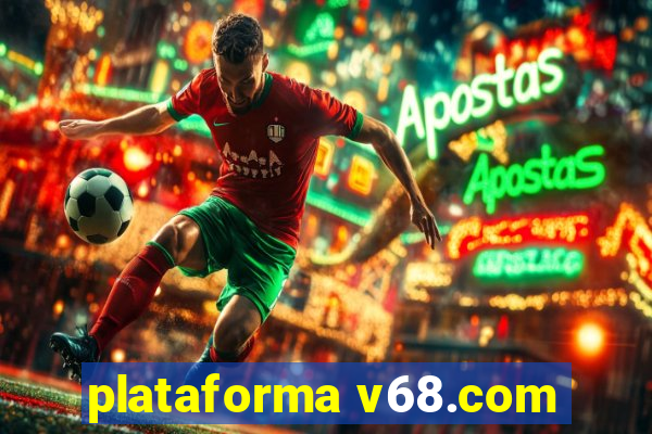 plataforma v68.com