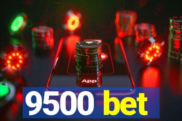 9500 bet