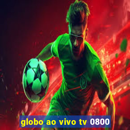 globo ao vivo tv 0800