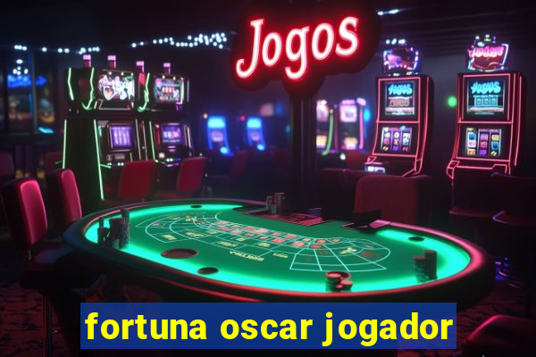 fortuna oscar jogador