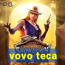 vovo teca