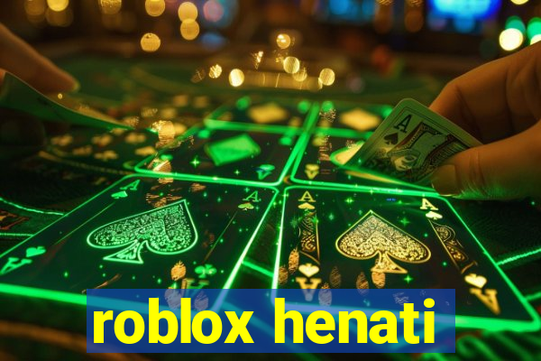 roblox henati