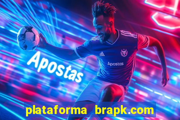 plataforma brapk.com paga mesmo