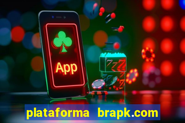 plataforma brapk.com paga mesmo