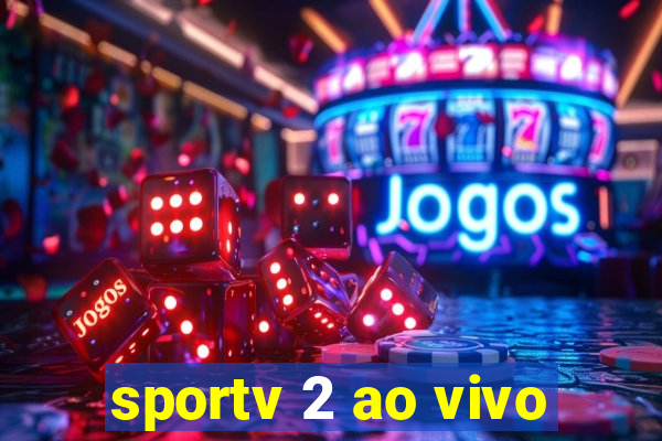 sportv 2 ao vivo