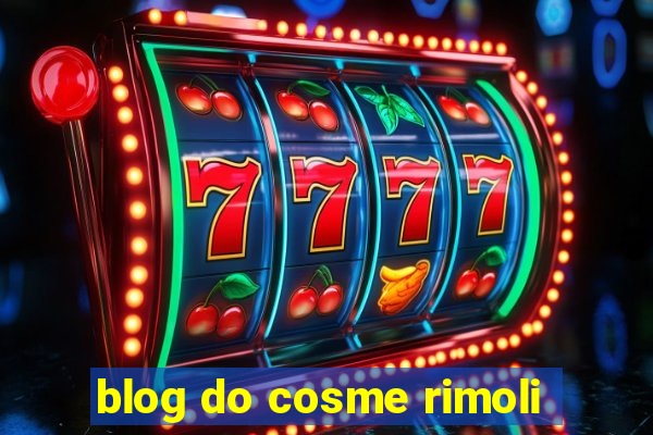 blog do cosme rimoli