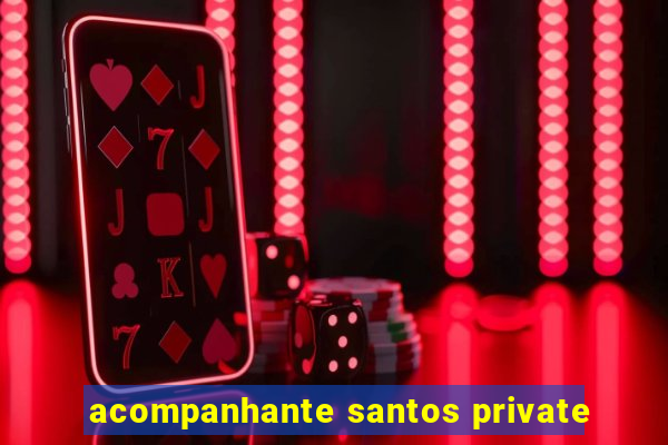 acompanhante santos private