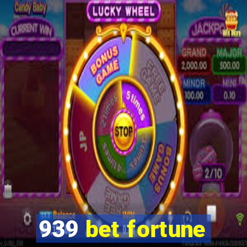 939 bet fortune