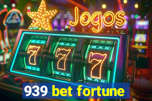 939 bet fortune