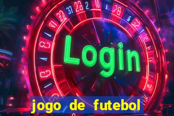 jogo de futebol com dinheiro infinito