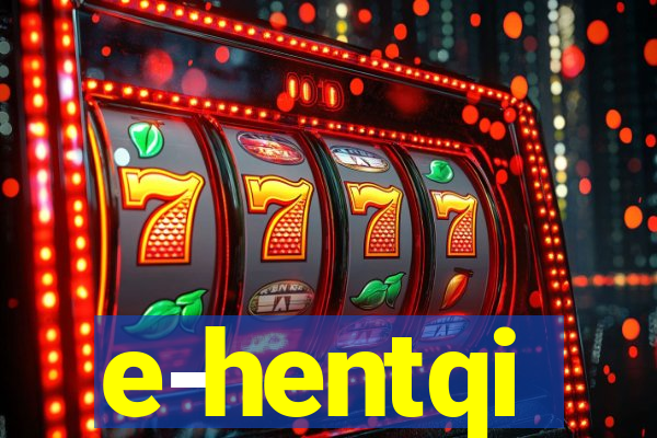 e-hentqi