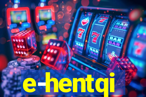 e-hentqi