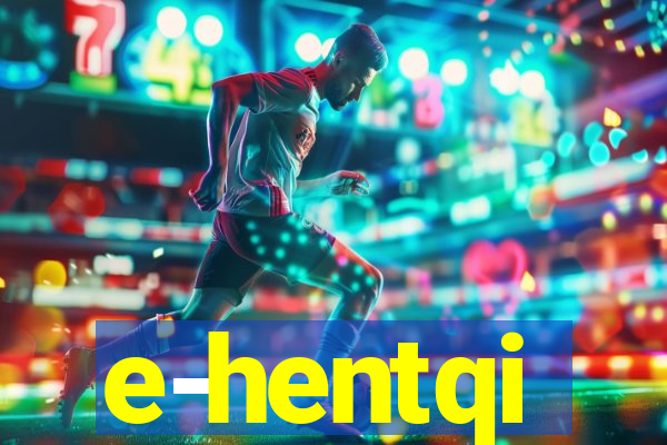 e-hentqi