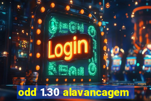 odd 1.30 alavancagem