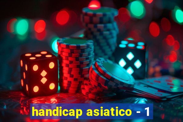 handicap asiatico - 1