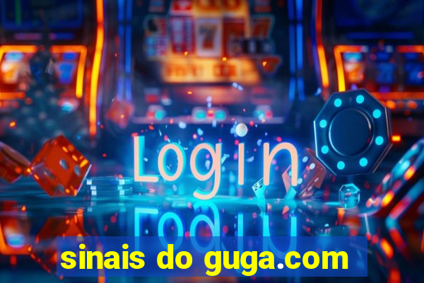 sinais do guga.com