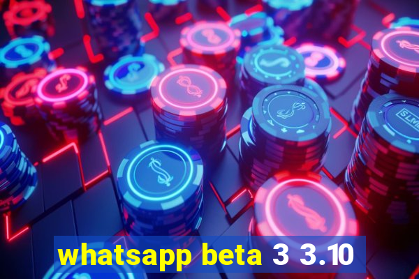 whatsapp beta 3 3.10