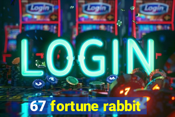 67 fortune rabbit