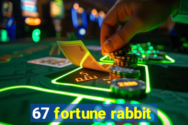 67 fortune rabbit