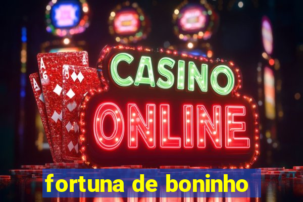 fortuna de boninho