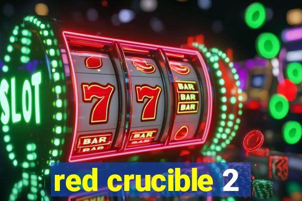 red crucible 2