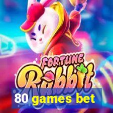 80 games bet