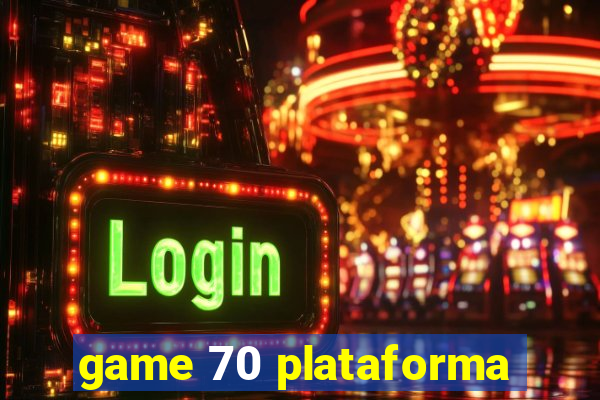 game 70 plataforma