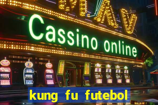 kung fu futebol clube filme completo dublado