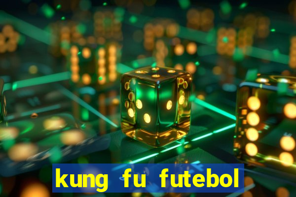 kung fu futebol clube filme completo dublado