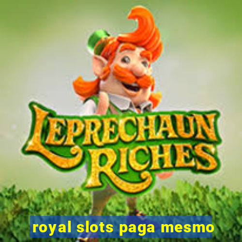 royal slots paga mesmo