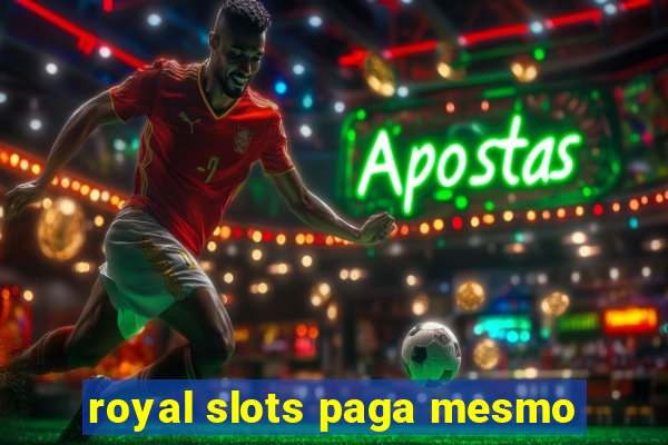 royal slots paga mesmo