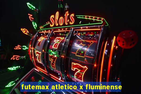 futemax atletico x fluminense