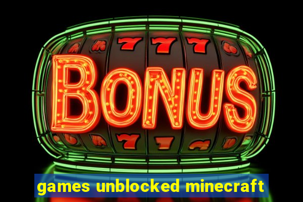 games unblocked minecraft