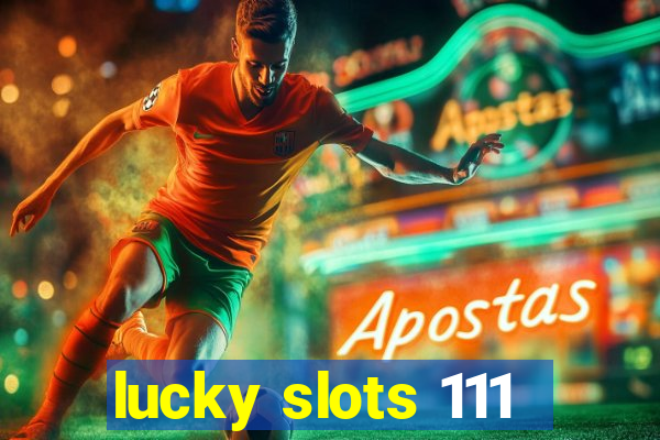 lucky slots 111