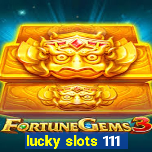 lucky slots 111