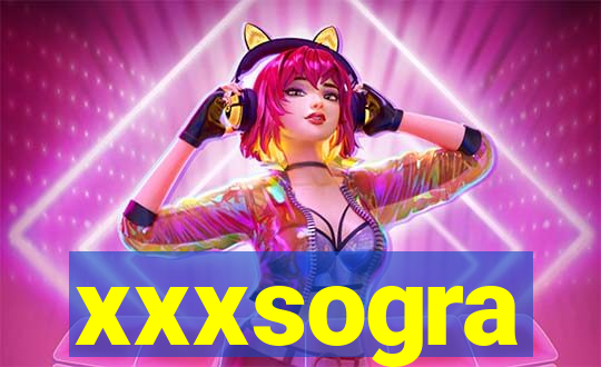 xxxsogra