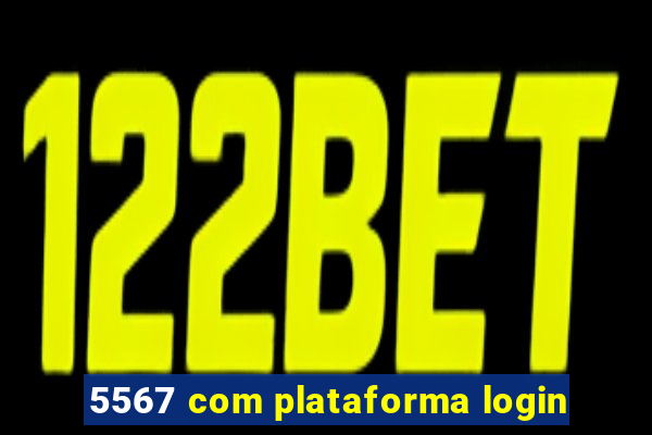 5567 com plataforma login