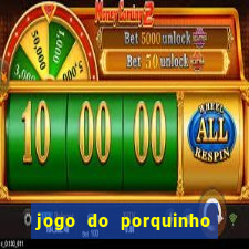 jogo do porquinho que ganha dinheiro