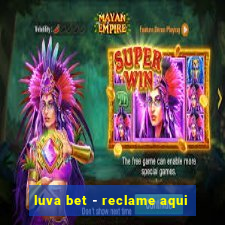 luva bet - reclame aqui