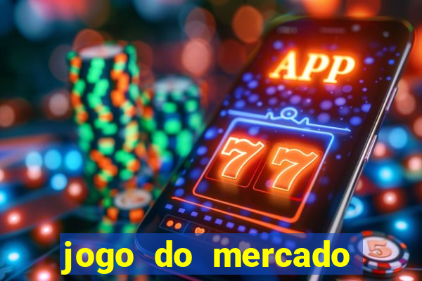 jogo do mercado com dinheiro infinito