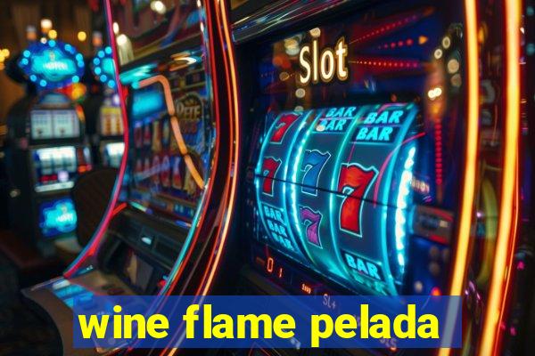 wine flame pelada