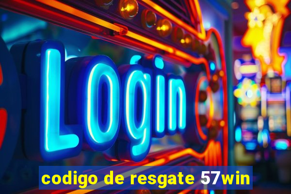 codigo de resgate 57win