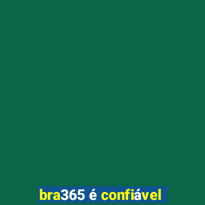 bra365 é confiável