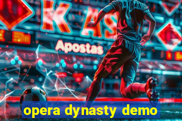 opera dynasty demo