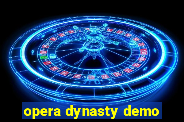 opera dynasty demo