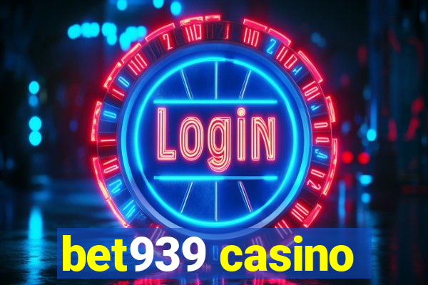 bet939 casino