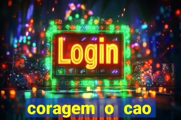 coragem o cao covarde assistir